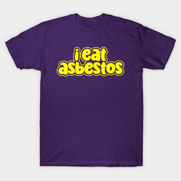 I Eat Asbestos Shirt Funny Gen Z Meme T-Shirt by Y2KSZN